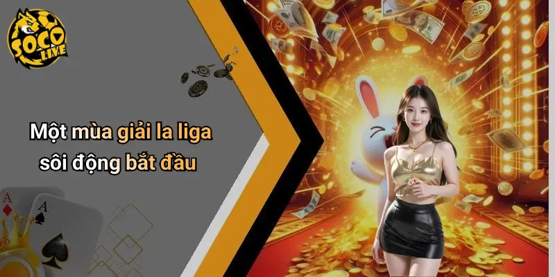 Một mùa giải la liga sôi động bắt đầu