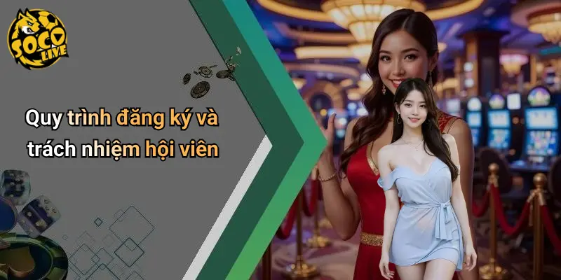Quy trình đăng ký và trách nhiệm hội viên