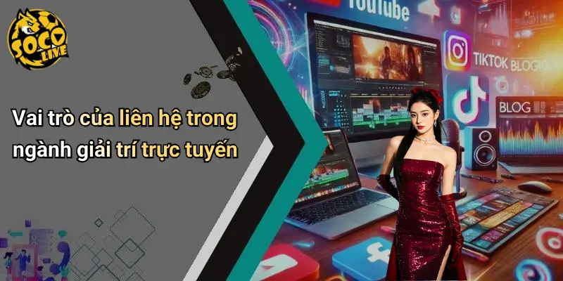 Vai trò của liên hệ trong ngành giải trí trực tuyến