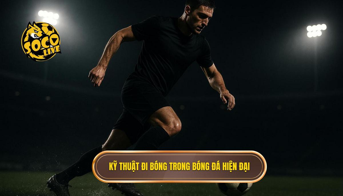 Bản chất của kỹ thuật đi bóng qua người trong bóng đá hiện đại