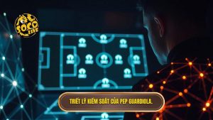1. Triết lý kiểm soát của Pep Guardiola.