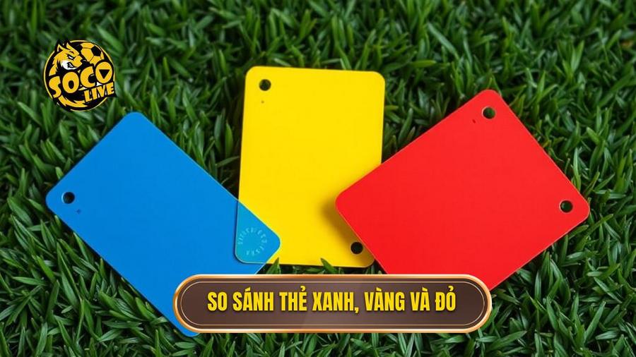 3. So sánh Thẻ Xanh, Vàng và Đỏ