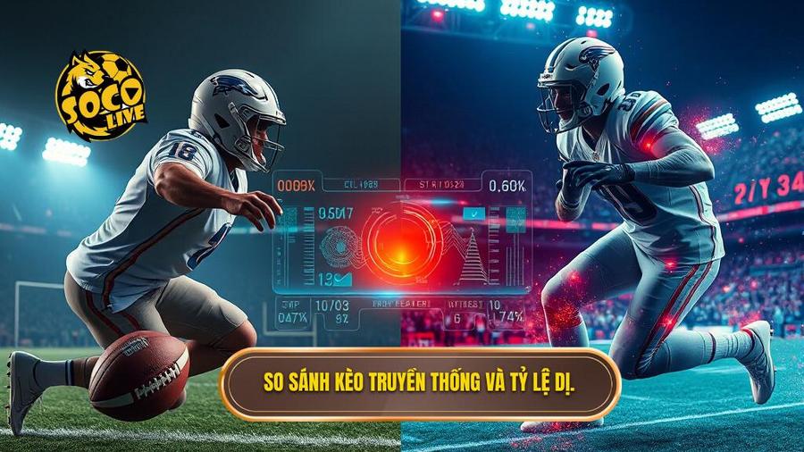 Bảng so sánh: Kèo truyền thống vs Tỷ lệ bóng đá siêu dị