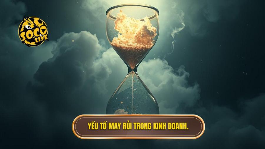 Yếu tố may rủi: Biến số không thể kiểm soát