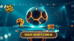 Tỷ lệ bóng đá – may rủi hay khoa học? Giải mã từ chuyên gia SOCOLIVE