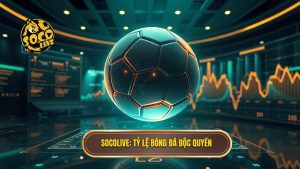 Tỷ Lệ Bóng Đá Siêu Dị Hôm Nay - Giải Mã Kèo Hiểm Tại SOCOLIVE