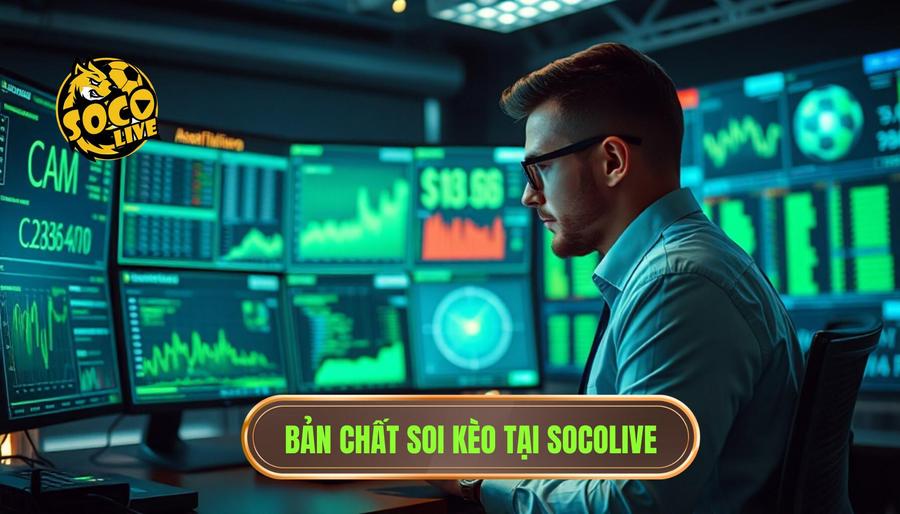 Mẹo Soi Kèo Socolive: Cẩm Nang Vàng Giúp Bạn Làm Chủ Mọi Trận Đấu 1 Hiểu Rõ Bản Chất Của Việc Soi Kèo Tại Socolive